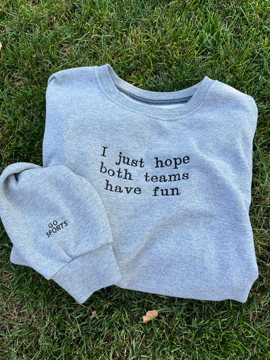 I Just Hope Both Teams Have Fun Embroidered Sweater
