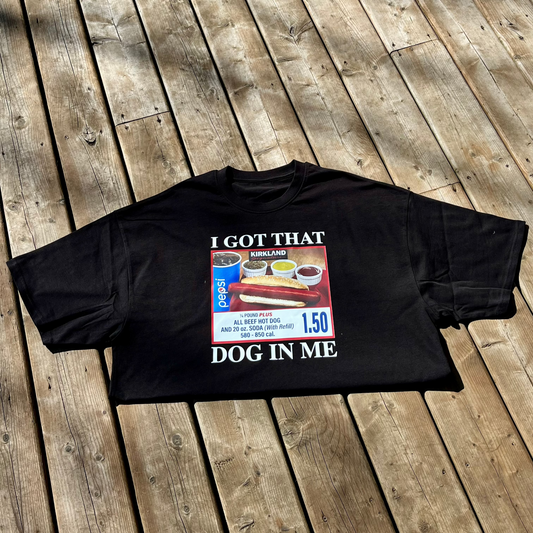 I Got That Dog In Me Costco Graphic T-Shirt